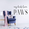 Animal Lovers Vinyl Wall Decal - 'My Kids Have Paws' - For Bedroom, Playroom or Bathroom, Living Room - Kids Home Decorations