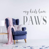 Animal Lovers Vinyl Wall Decal - 'My Kids Have Paws' - For Bedroom, Playroom or Bathroom, Living Room - Kids Home Decorations