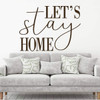 'Let's Stay Home' Decal - Vinyl Wall Lettering for Living Room, Bedroom, Dining Room, Theater