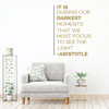 Aristotle Wall Decal - It Is During Our Darkest Moments - Inspirational Vinyl Art for Home, Bedroom or Living Room Decor