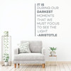 Aristotle Wall Decal - It Is During Our Darkest Moments - Inspirational Vinyl Art for Home, Bedroom or Living Room Decor