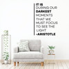 Aristotle Wall Decal - It Is During Our Darkest Moments - Inspirational Vinyl Art for Home, Bedroom or Living Room Decor