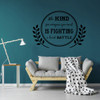 Be Kind Wall Decal - Kindness Vinyl Lettering "Everyone you meet is fighting a hard battle" Mural for Living Room, Bedroom, Church, Office, Classroom