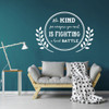 Be Kind Wall Decal - Kindness Vinyl Lettering "Everyone you meet is fighting a hard battle" Mural for Living Room, Bedroom, Church, Office, Classroom