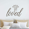 Bedroom Decor for Couples - Family Vinyl Wall Quote Lettering - 'And So They Built a Life They Loved'