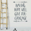 Children's Wall Decal - Having Hope Will Give You Courage - Vinyl Decorations for Boys or Girl's Bedroom, Playroom or Nursery Decor
