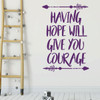 Children's Wall Decal - Having Hope Will Give You Courage - Vinyl Decorations for Boys or Girl's Bedroom, Playroom or Nursery Decor