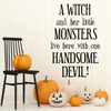 A Witch and Her Little Monsters Live Here With One Handsome Devil Cute Quote - Halloween Decoration ' Fall Vinyl Decor for the Home , Door, or Windows - Party Decorations ' A Variety of Sizes and Colors Available