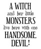 A Witch and Her Little Monsters Live Here With One Handsome Devil Cute Quote - Halloween Decoration ' Fall Vinyl Decor for the Home , Door, or Windows - Party Decorations ' A Variety of Sizes and Colors Available