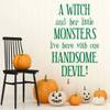 A Witch and Her Little Monsters Live Here With One Handsome Devil Cute Quote - Halloween Decoration ' Fall Vinyl Decor for the Home , Door, or Windows - Party Decorations ' A Variety of Sizes and Colors Available
