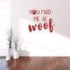 Dog Lover Gifts | You Had Me AT Woof with Paw Print | Vinyl Wall Decal For Home Decor or Veterinary Clinic Decoration | Black, White, Red, Blue, Many Colors