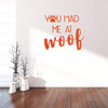 Dog Lover Gifts | You Had Me AT Woof with Paw Print | Vinyl Wall Decal For Home Decor or Veterinary Clinic Decoration | Black, White, Red, Blue, Many Colors