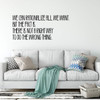 Motivational Vinyl Wall Quote Not a Right Way to do the Wrong Thing