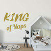 Cute Vinyl Decal for the Baby's Room ' 'King of Naps - Great for the Nursery, Bedroom or kitchen