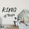 Cute Vinyl Decal for the Baby's Room ' 'King of Naps - Great for the Nursery, Bedroom or kitchen