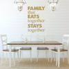 Dining Room Wall Decal - Family That Eats Together Stays Together - Vinyl Art Decoration for Home, Bedroom or Family Room