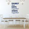 Dining Room Wall Decal - Family That Eats Together Stays Together - Vinyl Art Decoration for Home, Bedroom or Family Room