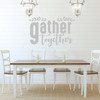 Dining Room Wall Decal - Gather Together - Vinyl Decoration for Living Room, Game Room or Family Room