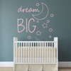 Dream Big Wall Decal - Nursery Decals, Little Girl Room Decor, Little Boy Room Decor, Baby Room Decor