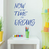 Dream Quote Wall Decal Home Decor for Living Room, Bedroom, Playroom, Preschool Classroom - "Now is the time for dreams" Vinyl Sticker Lettering