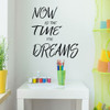 Dream Quote Wall Decal Home Decor for Living Room, Bedroom, Playroom, Preschool Classroom - "Now is the time for dreams" Vinyl Sticker Lettering