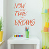 Dream Quote Wall Decal Home Decor for Living Room, Bedroom, Playroom, Preschool Classroom - "Now is the time for dreams" Vinyl Sticker Lettering