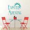 Easter Home Decor - Sunrise Easter Morning - Christian Vinyl Wall Art for your Kitchen, Living Room, or Dining Room