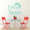 Easter Home Decor - Sunrise Easter Morning - Christian Vinyl Wall Art for your Kitchen, Living Room, or Dining Room