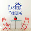 Easter Home Decor - Sunrise Easter Morning - Christian Vinyl Wall Art for your Kitchen, Living Room, or Dining Room