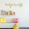 Farmhouse Wall Decor For Girl's Bedroom Decor - Be You Tiful - Vinyl Decal For Playroom Or Nursery Decoration