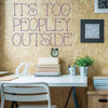 Funny Wall Art - It's To Peopley Outside - Wall Decals for Home Decor, Bedroom, Playroom, Study Area.