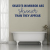 Funny Wall Decal - Objects In Mirror Are Skinnier - Vinyl Decoration for Home Decor, Bedroom, Playroom, Dorm Or Fun Room.