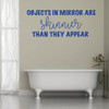 Funny Wall Decal - Objects In Mirror Are Skinnier - Vinyl Decoration for Home Decor, Bedroom, Playroom, Dorm Or Fun Room.