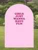 Girl Just Wanna Have Fun Vinyl Decal