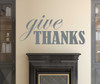 Give Thanks Wall Decal Home Decor Vinyl - Gratitude Quote - Christian, Religious Themed Decoration