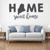 Home Sweet Home State of Maine Silhouette Vinyl Wall Art Decal For Living Dining, Family Room, or Entryway Decor