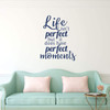 Home Wall Decal for Spouses ' 'Life Isn't Perfect but it does have Perfect Moments' - Vinyl Sticker for Master Bedroom, Guest Room, Entryway or Living Room