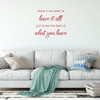 Inspirational Quote Wall Decal - There Is No Need To Have It All - Vinyl Sticker Art for Home Decor, Bedroom or Living Room Decoration