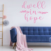 Inspirational Quote Wall Decor - Dwell In Hope - Vinyl Sticker Art Design for Living Room, Bedroom or Home Decoration