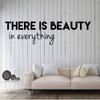 Inspirational Quotes - There Is Beauty In Everything - Vinyl Wall Art Decal for Home or Living Room - Bedroom Decor