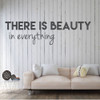 Inspirational Quotes - There Is Beauty In Everything - Vinyl Wall Art Decal for Home or Living Room - Bedroom Decor