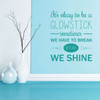 Inspirational Vinyl Lettering "We Have To Break Before We Shine" Wall Decal for Home Decor