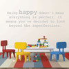 Inspirational Vinyl Wall Decal - "Being Happy Doesn't Mean Everything Is Perfect"