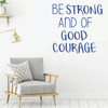 Inspirational Wall Decal - Be Strong And Of Good Courage - Motivational Vinyl Art for Home, Bedroom or Living Room Decor