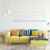 Inspirational Wall Decal - Don't Judge Each Day - Motivational Quote Vinyl Art for Home, Bedroom or Living Room Decor
