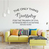 Inspirational Wall Decal - The Only Thing Necessary - Motivational Edmund Burke Quote - Vinyl Art for Home, Bedroom or Living Room Decor