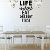 Kitchen Wall Decal - Life Is Short Eat Dessert First - Vinyl Art Decoration for Home or Dining Room Decor