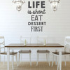 Kitchen Wall Decal - Life Is Short Eat Dessert First - Vinyl Art Decoration for Home or Dining Room Decor