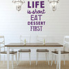 Kitchen Wall Decal - Life Is Short Eat Dessert First - Vinyl Art Decoration for Home or Dining Room Decor