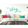 Living Room Wall Decals - Let's Stay Home - Vinyl Sticker Art for Living Space, Bedroom Decoration or Home Decor